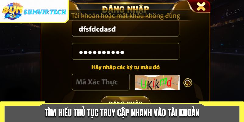 Tìm hiểu thủ tục truy cập nhanh vào tài khoản
